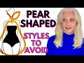 PEAR SHAPED Don’t Wear These Over 50
