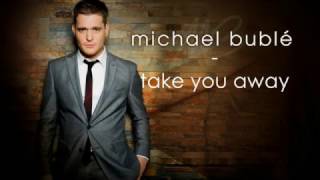 Watch Michael Buble Take You Away video