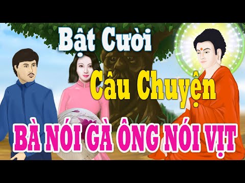 Kể Truyện Phật Hay - Ông Nói GÀ Bà Nói VỊT Cặp Vợ Chồng Tranh Cải Nhau Và Cái Kết ...!