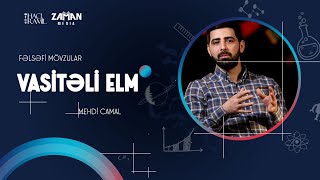 Vasitəli Elm - Fəlsəfi Mövzular 5 Mehdi Camalın Təqdimatında18.05.2023