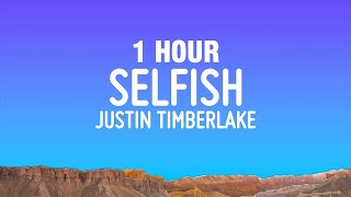 Justin Timberlake - Selfish (Lyrics) [1 Hour]