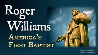 Roger Williams America 39 S First Baptist Religious Freedom In Colonial New England Part Ii Roger Williams America 39 S First Baptist Religious Freedom In Colonial New England Part Ii