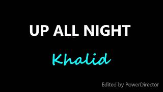 Khalid- Up All Night (Lyrics) | MELOT LYRICS
