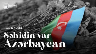 Tacir Məmmədov x Səadət Hüseynzadə — Şəhidin Var Azərbaycan (Rəsmi Audio)