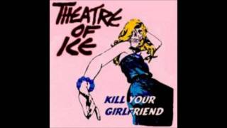 Watch Theatre Of Ice Kill Your Girlfriend video