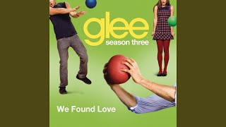 Watch Glee Cast We Found Love video