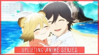 10 Uplifting Anime Series!