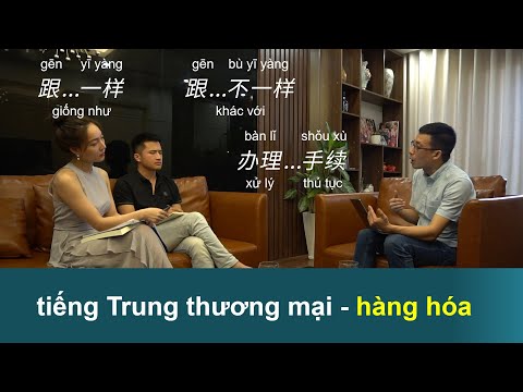 tiếng trung thương mại - hàng hóa /tập nói/Cùng Kevin Học Tiếng Trung