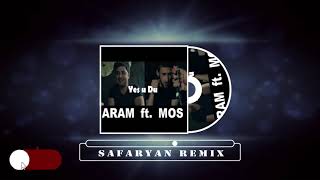 Mos Feat. Aram - Yes U Du (Safaryan Remix)