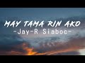 Jay-R Siaboc - May tama rin ako (Lyrics)