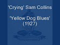 Crying Sam Collins - Yellow Dog Blues