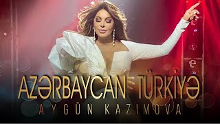 Aygün Kazımova - Azərbaycan Türkiyə