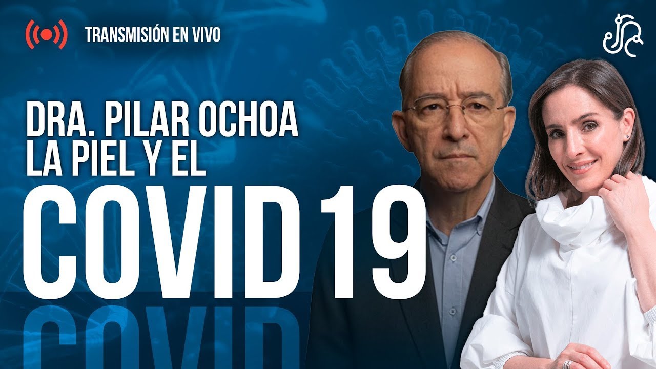 La Piel y el COVID 19, Dra Pilar Ochoa - Dr Oswaldo Restrepo RSC