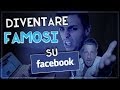 COME DIVENTARE FAMOSI SU FACEBOOK feat IutuBBer Diego & Giuseppe Sapio