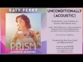 03 Katy Perry - Unconditionally (Acoustic) - PRISM ACOUSTIC SESSIONS