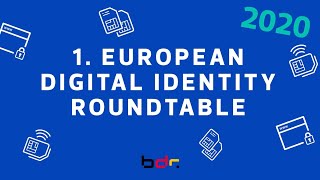 European Digital Ideny Roundtable - Mit Der Eidas-Verordnung Zur Sicheren Digitalen Idenät
