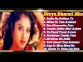 Divya Bharati 💞 Hits || 90's Blockbuster Romantic💘hit songs collection|| Divya Bharati hit songs mp3