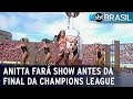 Anitta fará show antes da final da Champions League | SBT Brasil (24/05/23)