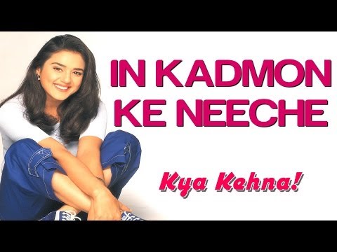 In Kadmon Ke Neeche - Kya Kehna | Preity Zinta & Chandrachur...