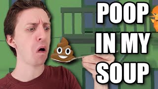 Poop Everywhere Poop In My Soup Projared Plays