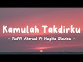 Kamulah Takdirku - Raffi ahmad ft Nagita Slavina | Lirik lagu
