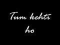 Tum kehti ho by Junaid Jamshed w/lyrics