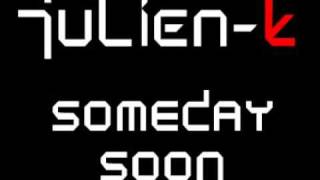 Watch JulienK Someday Soon video