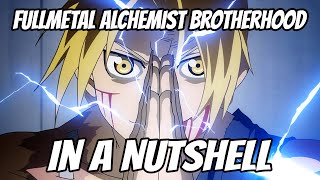 Fullmetal Alchemist Brotherhood In a Nutshell