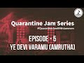 Quarantine Jams || Ye Devi Varamu ( Amrutha) || #QuarantineJamWithJammers
