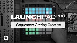 Novation // Launchpad Pro - Sequencer: Getting Creative
