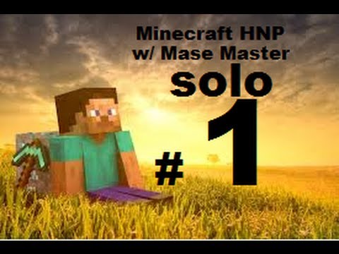 Minecraft HNP Solo - w/ Mase Master -Episode 1 Minecraft HNP Solo - w/ Mase Master -Episode 1 klip izle