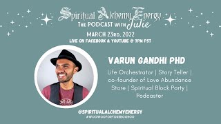 Episode 84: Varun Gandhi Ph.D: Life Orchestrator | Story Teller | Love Abundance Store
