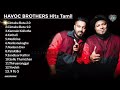 Havoc Brothers | Jukebox | Tamil Album Songs | Havoc Brothers Album Songs | Tamil Hits | EASCINEMAS