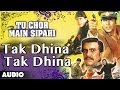 Tu Chor Main Sipahi : Tak Dhina Tak Dhina Full Audio Song | Akshay Kumar, Tabu |