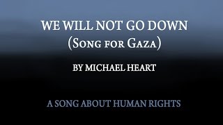 We Will Not Go Down (Song for Gaza Palestine) -  Michael Heart -  
