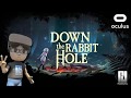 I took the RED PILL! - EXCLUSIVE LOOK at DOWN THE RABBIT HOLE // Oculus Quest