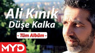 ALİ KINIK - DÜŞE KALKA Tüm Albüm Dinle  [Resmi ]