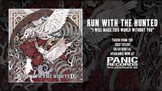 Watch Run With The Hunted I Will Make This World Without You video