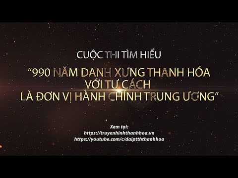 Tìm hiểu 990 năm Danh xưng Thanh Hóa với tư cách là đơn vị hành chính trực thuộc Trung ương