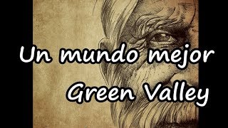 Watch Green Valley Un Mundo Mejor video