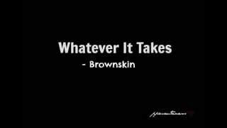 Watch Brownskin Whatever It Takes video