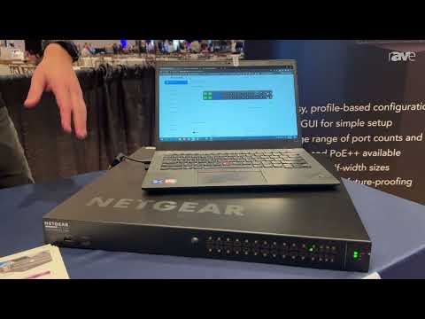 E4 Experience: NETGEAR Presents M4250 Line of ProAV Switches with Pre-loaded GUI for Simple Setup