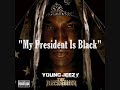 Young Jeezy Ft. Nas "My President Is Black" W/Lyrics