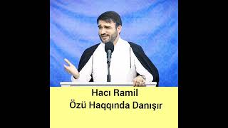 Hacı Ramil Bədəlov-Özü Haqqında Danışır