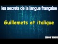 Les Secrets De La Langue Française : Guillemets et italique