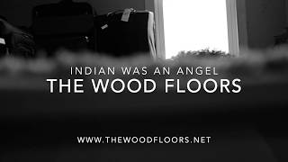 Indian Was An Angel Guided By Voices - The Wood Floors