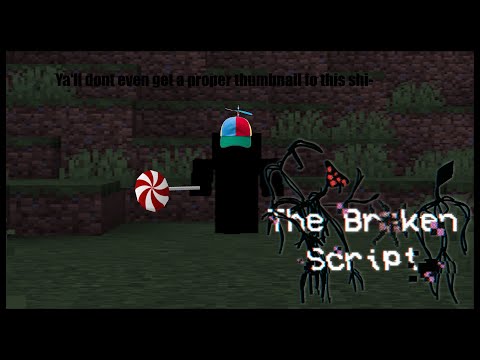 The Broken Script is NOT Scary...