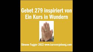 Gebet 279 inspiriert von Ein Kurs in Wundern