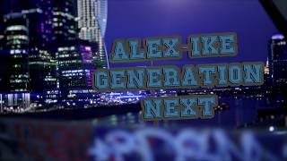 Alex-Ike - Поколение Next (Клип)