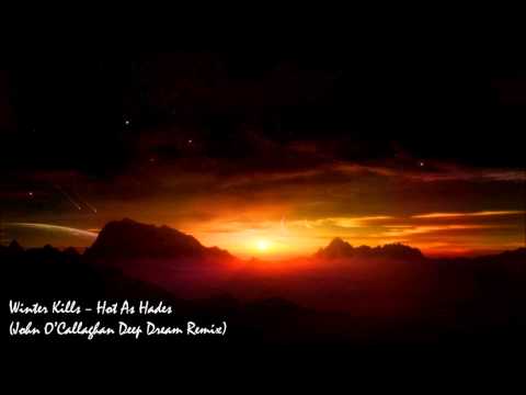 Winter Kills - Hot As Hades (John O'Callaghan Deep Dream Remix)